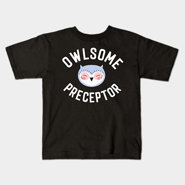 Owlsome Preceptor Pun - Funny Gift Idea Kids T-Shirt by BetterManufaktur